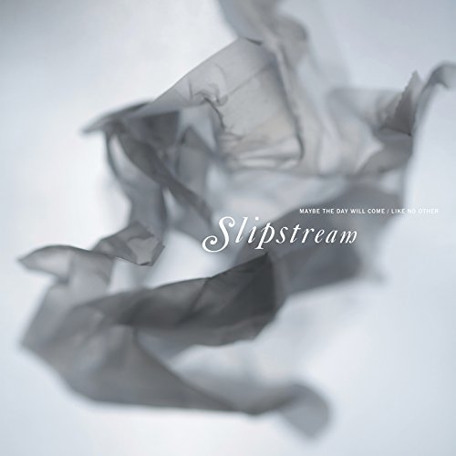 Maybe the Day Will Come / Like No Other Slipstream