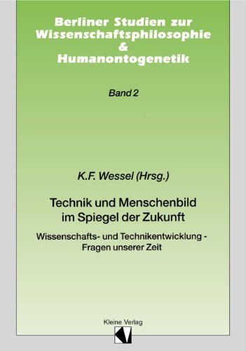 Technik und Menschenbild im Spiegel der Zukunft: Wissenschafts- und Technikentwicklung - Fragen unserer Zeit: Wissenschaftsentwicklung und Technikentwicklung, Fragen unserer Zeit