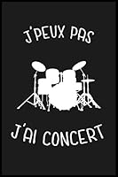 J'peux Pas J'ai Concert : Cahier et Carnet de Note, Cadeau Original Insolite et Dr?le Pour Vos Amis, Amies Ou Potes 1659447879 Book Cover