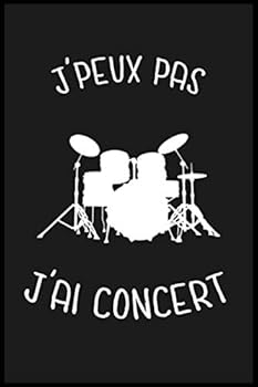 J'peux Pas J'ai Concert : Cahier et Carnet de Note, Cadeau Original Insolite et Dr?le Pour Vos Amis, Amies Ou Potes