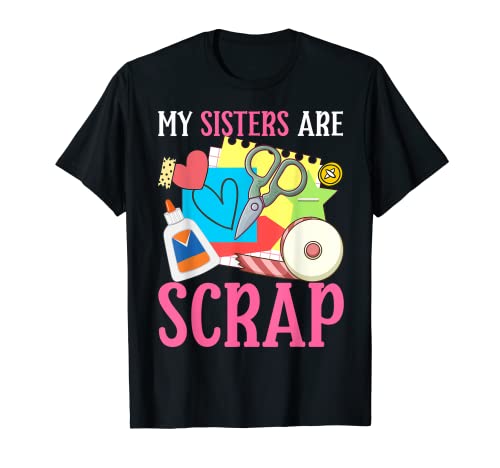 Scrapbooking - Scrapbooker My Sisters Are Scrap Camiseta