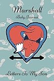  Marshall Baby Journal Letters To My Son: Writing Lined Notebook To Write In
