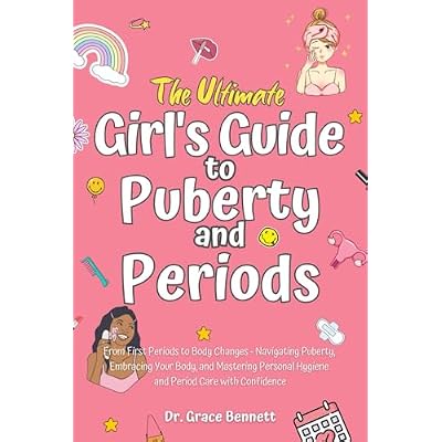 The Ultimate Girl's Guide to Puberty and Periods