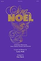 Sing Noel: A Christmas Musical for Choir, Soloists, Narrator and Orchestra B001AX1E0G Book Cover