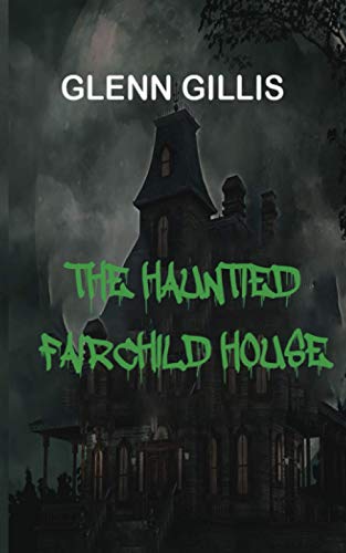 The Haunted Fairchild House