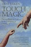 Touch Magic: Fantasy, Faerie & Folklore in the Literature of Childhood