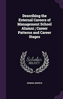 Hardcover Describing the External Careers of Management School Alumni; Career Patterns and Career Stages Book
