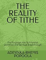 THE REALITY OF TITHE: The Forgotten Key To Financial Dominion And Spiritual Breakthrough B0F634NBHC Book Cover