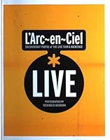 L Arc En Ciel Live: Documentary Photos Of The Live Tour &Amp; Backstage 4401622235 Book Cover