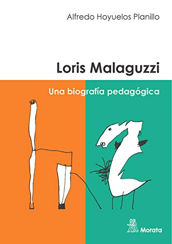 Loris Malaguzzi: Una biografía pedagógica (Spanish Edition)