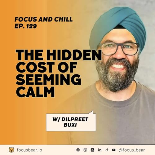 The Hidden Cost of Seeming Calm &ndash; Dilpreet Buxi on ADHD and Masking | Ep 129