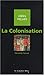La Colonisation: id&Atilde;&copy;es re&Atilde;&sect;ues sur la colonisation (Id&Atilde;&copy;es re&Atilde;&sect;ues - poche) (French Edition)