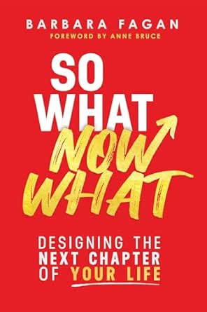 So What, Now What: Designing the Next Chapter of Your Life