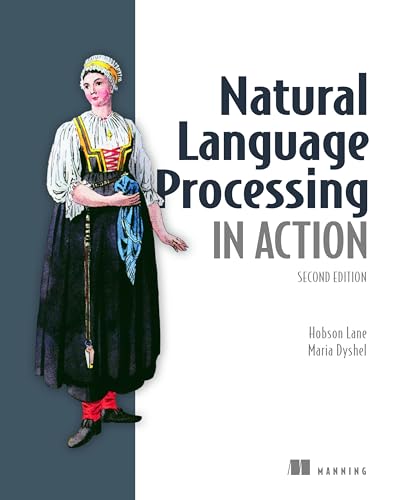 Compare Textbook Prices for Natural Language Processing in Action, Second Edition 2nd ed. Edition ISBN 9781617299445 by Lane, Hobson,Dyshel, Maria