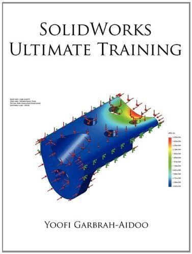 [(Solidworks Ultimate Training)] [Author: Yoofi Garbrah-Aidoo] published on (March, 2011)