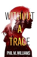Without a Trace: An Evil Intentions Crime Thriller B0GK1S9DHT Book Cover