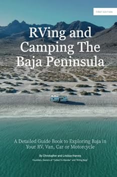 Paperback RVing and Camping the Baja Peninsula: A Detailed Guide Book To Exploring Baja In Your RV, Van, Car or Motorcycle Book