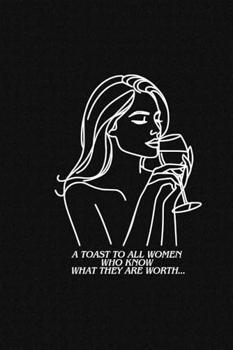 A Toast To All Women Who Know How Much They Are Worth: Positive Inspiration, Motivational And Inspirational Notebook image 2