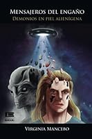 Mensajeros del engaño: demonios en piel alienígena: Demonología ufológica. El último gran engaño a la humanidad 6124853922 Book Cover