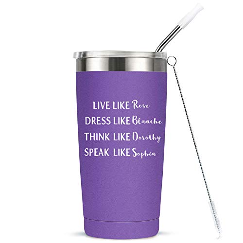 Golden Girls Gifts for Women, Best Friend Birthday, Friendship Gifts,BFF, Live Like Rose Dress Like Blanche Think Like Dorothy Speak Like Sophia Travel Tumbler with Lid and Straw