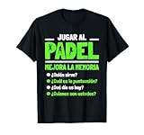 Jugar al pádel mejora la memoria Escrita Padel Divertida Camiseta