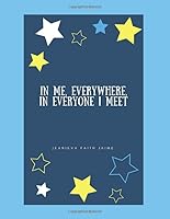 In Me, Everywhere, in Everyone I Meet 198106804X Book Cover