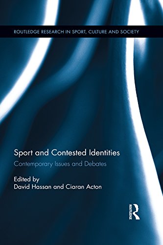 Sport and Contested Identities: Contemporary Issues and Debates (Routledge Research in Sport, Culture and Society)