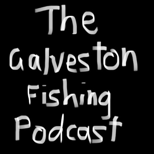 The Galveston Fishing Podcast Titelbild