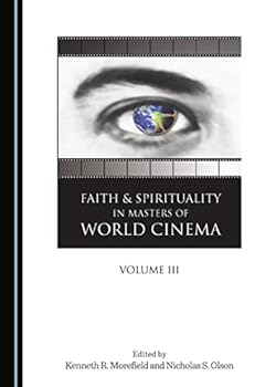 Hardcover Faith and Spirituality in Masters of World Cinema, Volume III Book