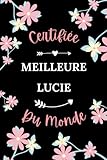  Certifiée meilleure lucie du monde: Carnet de notes lucie femme - 110 pages lignées - prénom cadeau lucie original