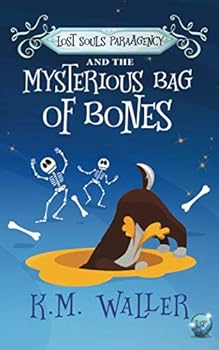Lost Souls ParaAgency and the Mysterious Bag of Bones : (Romantic Paranormal Mystery #4) - Book #4 of the Lost Souls ParaAgency