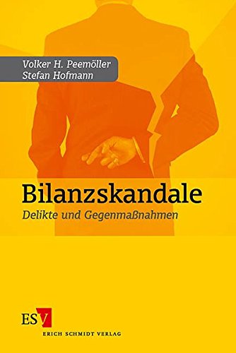 Bilanzskandale: Delikte und Gegenmaßnahmen Bilanzskandale: Delikte und Gegenmaßnahmen