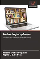 Technologie cyfrowe: Znaczenia tworzone przez uczniów w szkole (Polish Edition) 6203896802 Book Cover