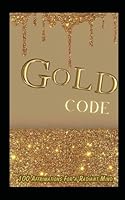 Gold Code: 100 Affirmations for a Radiant Mind (Periodic Power) B0G3GYVPMN Book Cover
