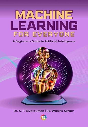 amazon | machine learning: 4 books in 1: basic... Buy Machine Learning for Everyone: A Beginner's Guide to Artificial ...