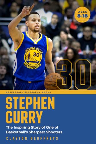 Stephen Curry: The Inspiring Story of One of Basketball's Sharpes...