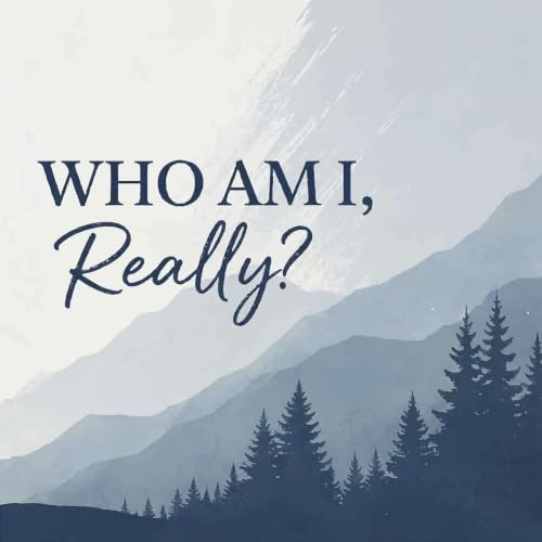 #149- Who Am I Really?
