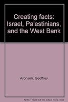 Creating facts: Israel, Palestinians, and the West Bank 0887281605 Book Cover