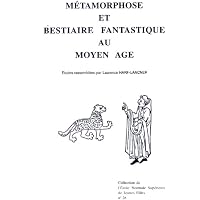 M&eacute;tamorphose et bestiaire fantastique au Moyen &Acirc;ge