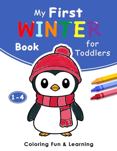My First Winter Coloring Book for Toddlers 1-4: 50 Simple and Fun Winter Coloring Pages For Kids ages 1,2,3,4... (Preschool and Kindergarten). (My First Seasons Coloring Books)
