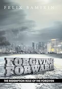Hardcover Forgiving Forward: The Redemption Role of the Forgiven Book