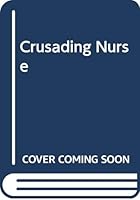 Crusading Nurse (Linford Romance Library) 0708965504 Book Cover