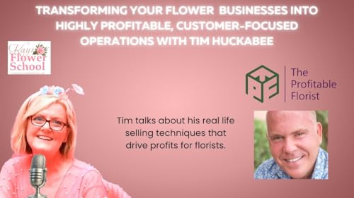 How Florists can sell with confidence, maximize every sale, and provide top-tier customer service. Podcast Por  arte de portada