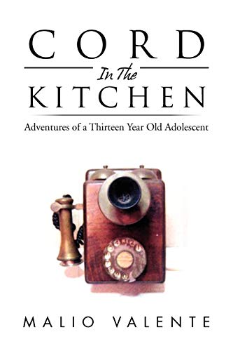 Cord In The Kitchen: Adventures of a Thirteen Year Old Adolescent