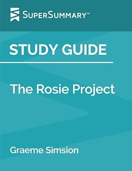 Study Guide: The Rosie Project by Graeme Simsion (SuperSummary)