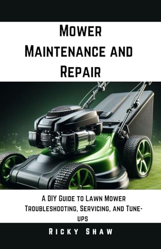 Mower Maintenance and Repair: A DIY Guide to Lawn Mower