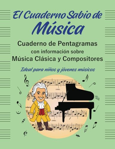 El Cuaderno Sabio de Música. Cuaderno de pentagramas con información sobre Música Clásica y Compositores: Ideal para niños y jóvenes músicos.