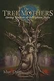The Tree Mothers: Living Wisdom of the Ogham Trees