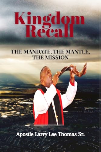 Kingdom Recall: The Mandate, The Mantle, The Mission (English Edition)