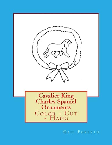 Cavalier King Charles Spaniel Ornaments: Color - Cut - Hang